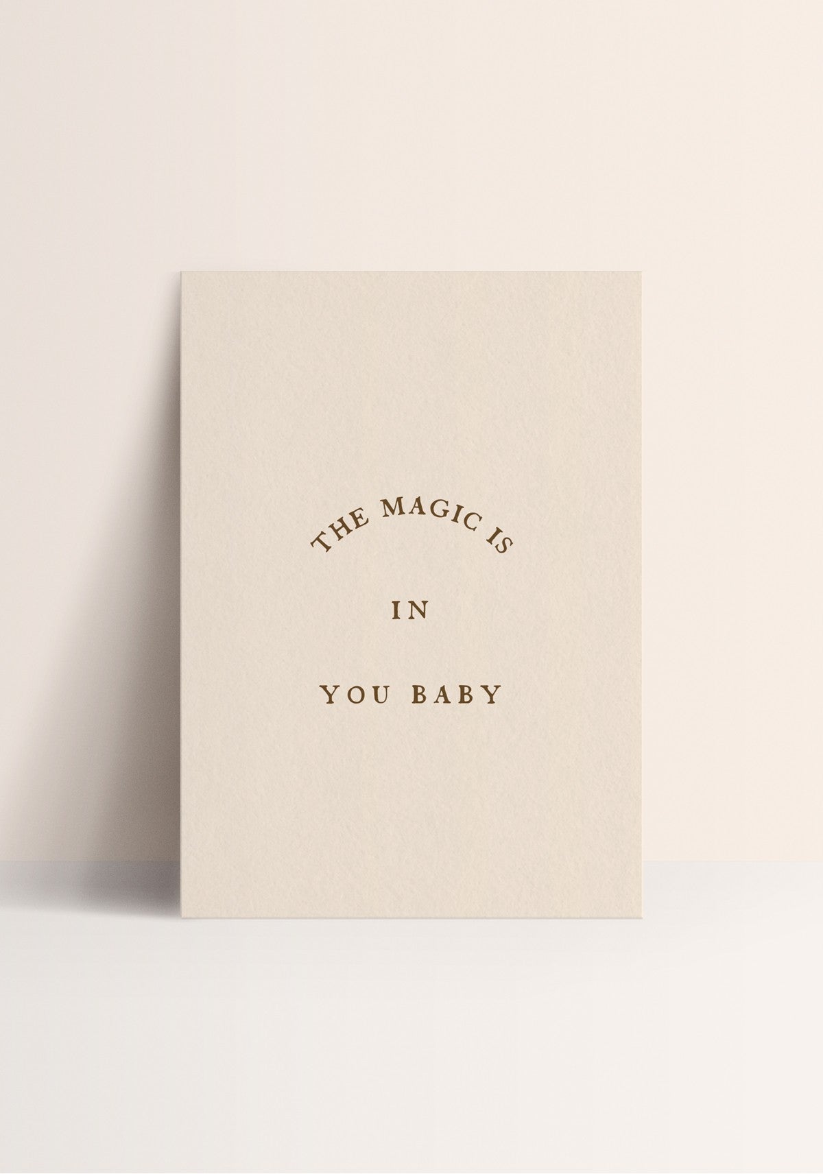 Poster - The magic is in you baby