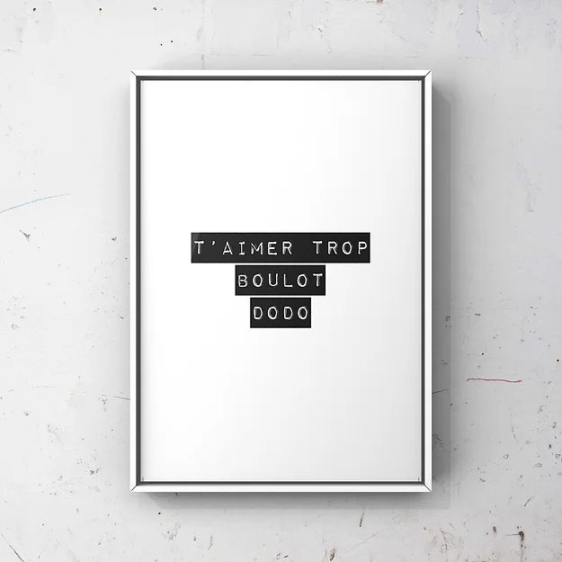 T'aimer trop boulot dodo - affiche à poème