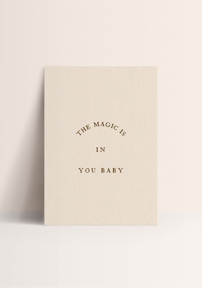 Poster - The magic is in you baby